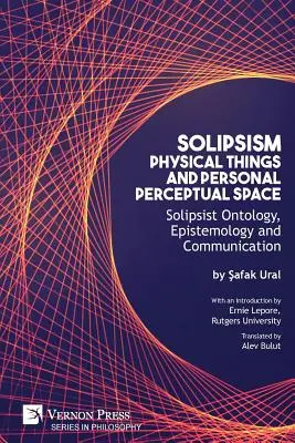 Solipsizmus, fyzické veci a osobný percepčný priestor: Solipsistická ontológia, epistemológia a komunikácia - Solipsism, Physical Things and Personal Perceptual Space: Solipsist Ontology, Epistemology and Communication