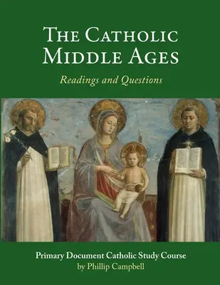Katolícky stredovek: Stredovek: primárny dokument Katolícka študijná príručka - The Catholic Middle Ages: A Primary Document Catholic Study Guide