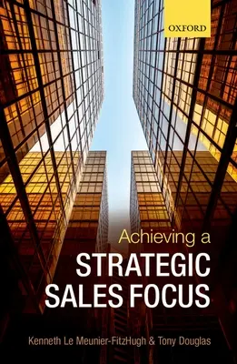 Dosiahnutie strategického zamerania predaja: Súčasné problémy a budúce výzvy - Achieving a Strategic Sales Focus: Contemporary Issues and Future Challenges