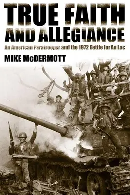 Pravá viera a vernosť: Americký výsadkár a bitka o Loc v roku 1972 - True Faith and Allegiance: An American Paratrooper and the 1972 Battle for an Loc