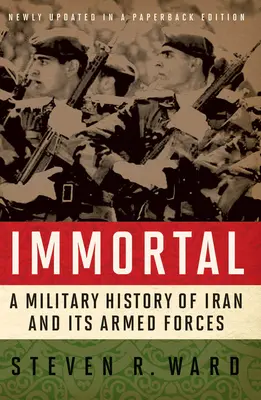 Nesmrteľný: Vojenské dejiny Iránu a jeho ozbrojených síl - Immortal: A Military History of Iran and Its Armed Forces
