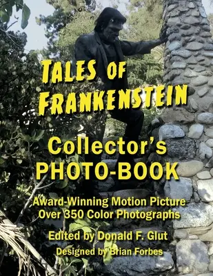 Príbehy Frankensteina Zberateľská fotokniha: Ocenený film, viac ako 350 farebných fotografií - Tales of Frankenstein Collector's Photo-Book: Award Winning Motion Picture, Over 350 Color Photographs