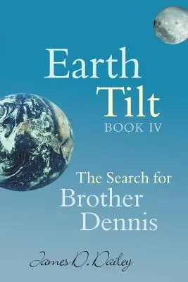 Naklonenie Zeme, kniha IV: Pátranie po bratovi Dennisovi - Earth Tilt, Book IV: The Search for Brother Dennis