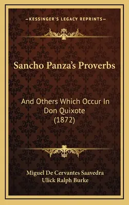 Príslovia Sancha Panzu: A iné, ktoré sa vyskytujú v Donovi Quijotovi (1872) - Sancho Panza's Proverbs: And Others Which Occur In Don Quixote (1872)