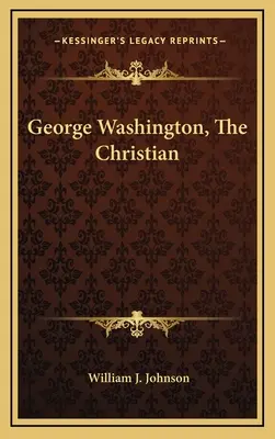 George Washington, kresťan - George Washington, The Christian