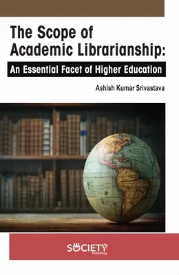 Rozsah akademického knihovníctva: Podstatný aspekt vysokoškolského vzdelávania - The Scope of Academic Librarianship: An Essential Facet of Higher Education