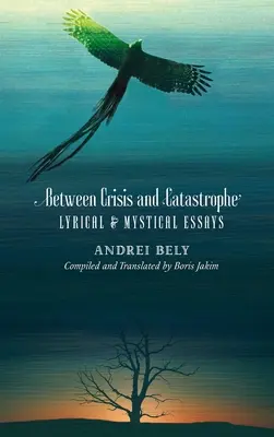 Medzi krízou a katastrofou: Eseje o lyrike a mystike - Between Crisis and Catastrophe: Lyrical and Mystical Essays