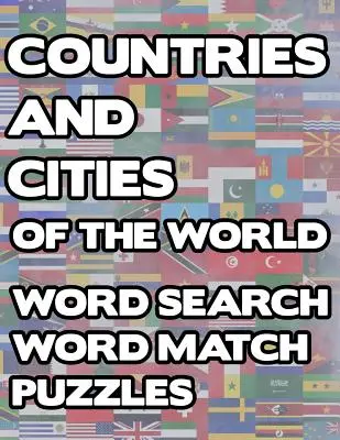 Krajiny a mestá sveta: Kniha s veľkým rozmerom tlače Vlajky krajín s tematickým dizajnom Mäkká kniha s logickými hádankami - Countries And Cities Of The World: Geography Word Search And Match Activity Logical Puzzle Games Book Large Print Size Country Flags Theme Design Soft