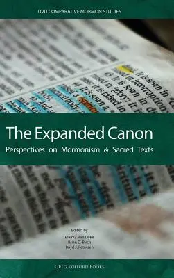 Rozšírený kánon: Perspektívy mormonizmu a posvätných textov: Rozšírený kánon - The Expanded Canon: Perspectives on Mormonism and Sacred Texts