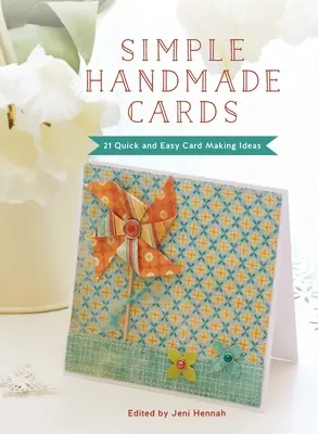 Jednoduché ručne vyrábané pohľadnice: 21 nápadov na rýchlu a jednoduchú výrobu - Simple Handmade Cards: 21 Quick and Easy Making Ideas