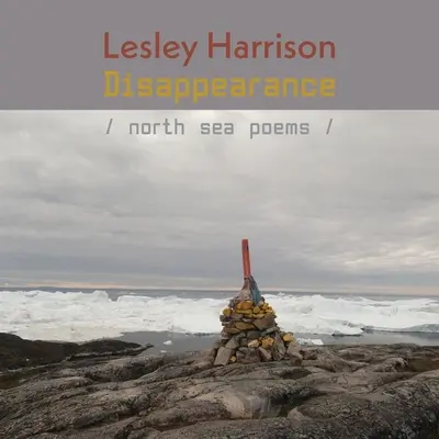 Zmiznutie: Básne zo Severného mora - Disappearance: North Sea Poems