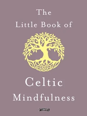 Malá kniha keltskej pozornosti - The Little Book of Celtic Mindfulness