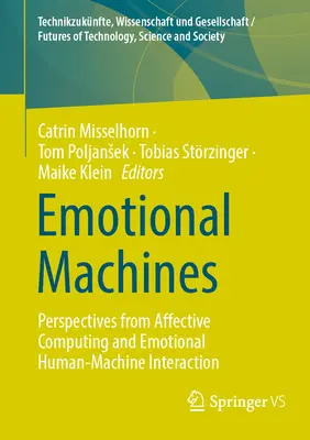 Emocionálne stroje: Perspektívy afektívnej výpočtovej techniky a emocionálnej interakcie človeka so strojom - Emotional Machines: Perspectives from Affective Computing and Emotional Human-Machine Interaction
