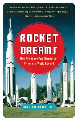 Raketové sny: Ako vesmírny vek formoval našu víziu sveta za hranicami - Rocket Dreams: How the Space Age Shaped Our Vision of a World Beyond