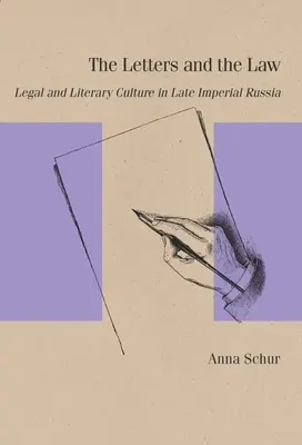 Listy a právo: Právna a literárna kultúra v neskorom cárskom Rusku - The Letters and the Law: Legal and Literary Culture in Late Imperial Russia