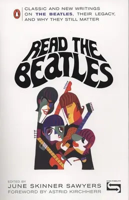 Čítajte Beatles: Vydanie: Klasické a nové texty o skupine Beatles, ich dedičstve a o tom, prečo sú stále dôležití - Read the Beatles: Classic and New Writings on the Beatles, Their Legacy, and Why They Still Matter