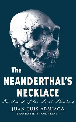Náhrdelník neandertálca: V pátraní po prvých mysliteľoch - The Neanderthal's Necklace: In Search of the First Thinkers