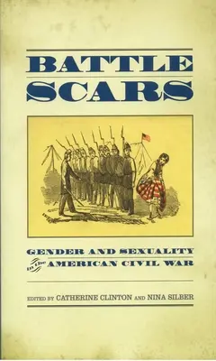 Bojové jazvy: Rod a sexualita v americkej občianskej vojne - Battle Scars: Gender and Sexuality in the American Civil War