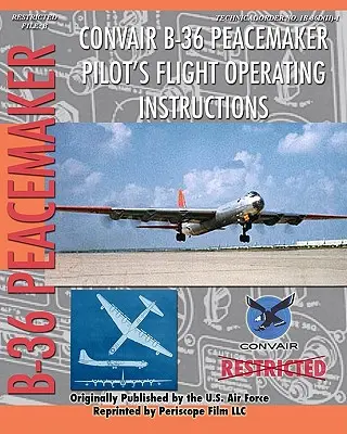 Convair B-36 Peacemaker Letové prevádzkové pokyny pre pilotov - Convair B-36 Peacemaker Pilot's Flight Operating Instructions