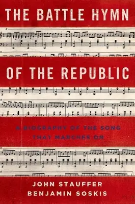 Bojová hymna republiky: Životopis piesne, ktorá kráča ďalej - Battle Hymn of the Republic: A Biography of the Song That Marches on