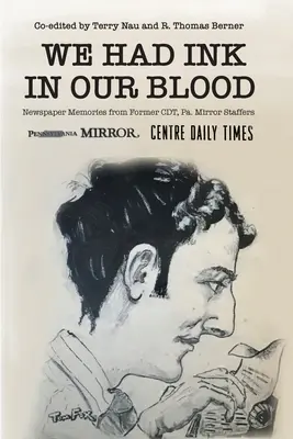 Mali sme atrament v krvi: Spomienky z novín z bývalého CDT, Pa. Mirror - We Had Ink in Our Blood: Newspaper Memories from Former CDT, Pa. Mirror Staffers