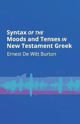 Syntax nálad a časov v novozákonnej gréčtine - Syntax of the Moods and Tenses in New Testament Greek