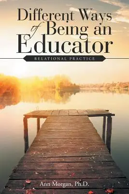 Rôzne spôsoby, ako byť pedagógom: Vzťahová prax - Different Ways of Being an Educator: Relational Practice