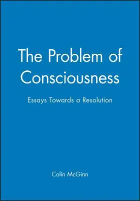 Problém vedomia: Eseje na ceste k riešeniu - The Problem of Consciousness: Essays Towards a Resolution