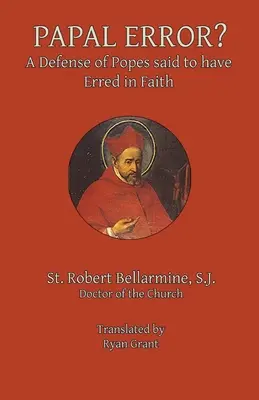 Pápežský omyl?: Obhajoba pápežov, ktorí sa údajne mýlili vo viere - Papal Error?: A Defense of Popes Said to Have Erred in Faith