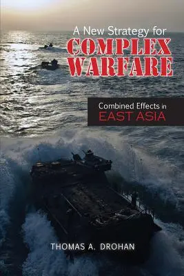 Nová stratégia komplexnej vojny: Kombinované účinky vo východnej Ázii - A New Strategy for Complex Warfare: Combined Effects in East Asia