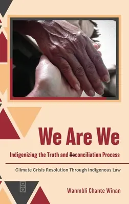 My sme my: Vydanie publikácie: Indigenizing the Truth and Reconciliation Process (Domáci proces pravdy a zmierenia): Riešenie klimatickej krízy prostredníctvom domorodého práva - We Are We: Indigenizing the Truth and Reconciliation Process: Climate Crisis Resolution Through Indigenous Law