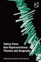 Prevzatie miesta: Nereprezentatívne teórie a geografia - Taking-Place: Non-Representational Theories and Geography