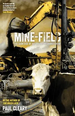 Mínové pole: Temná stránka austrálskej surovinovej horúčky - Mine-Field: The Dark Side of Australia's Resources Rush