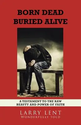 Narodený mŕtvy pochovaný zaživa - Born Dead Buried Alive
