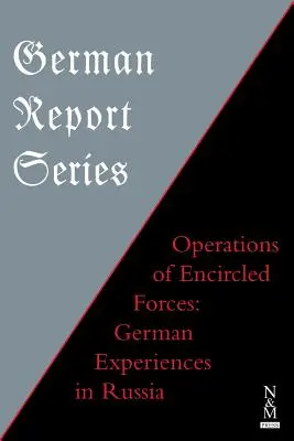 Séria nemeckých správ: Operácie obranných síl Nemecké skúsenosti v Rusku - German Report Series: OPERATIONS OF ENCIRCLED FORCES German Experiences in Russia