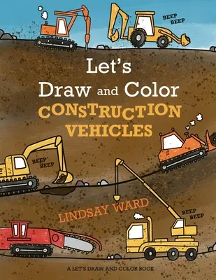 Kreslime a vyfarbujme stavebné vozidlá - Let's Draw and Color Construction Vehicles