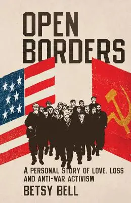 Otvorené hranice: Osobný príbeh o láske, strate a protivojnovom aktivizme - Open Borders: A Personal Story of Love, Loss, and Anti-War Activism