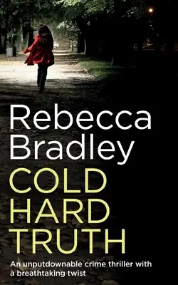 Chladná a tvrdá pravda je neprehliadnuteľný kriminálny triler s dychberúcim zvratom - COLD HARD TRUTH an unputdownable crime thriller with a breathtaking twist