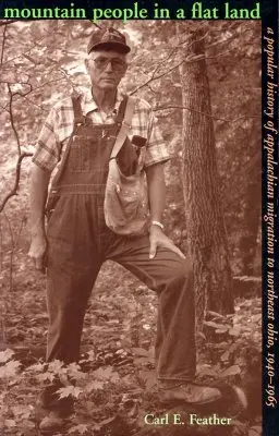 Horský ľud v rovinatej krajine: Populárna história migrácie Apalačov do severovýchodného Ohia v rokoch 1940 - 1965 - Mountain People in a Flat Land: A Popular History of Appalachian Migration to Northeast Ohio, 1940-1965