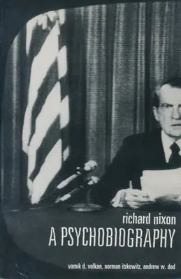 Richard Nixon: Psychobiografia - Richard Nixon: A Psychobiography