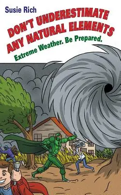 Duane: Nepodceňuj žiadne prírodné živly: Extrémne počasie. Buďte pripravení - Duane: Don't Underestimate Any Natural Elements: Extreme Weather. Be Prepared