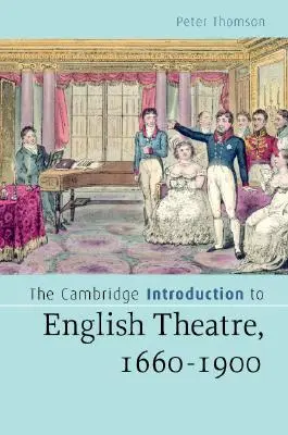 Cambridge Introduction to English Theatre, 1660-1900 - The Cambridge Introduction to English Theatre, 1660-1900