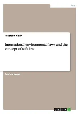 Medzinárodné environmentálne zákony a koncepcia soft law - International environmental laws and the concept of soft law