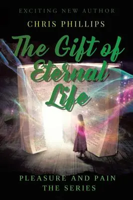 Dar večného života: Séria: Rozkoše a bolesti - The Gift of Eternal Life: Pleasures and Pain The Series