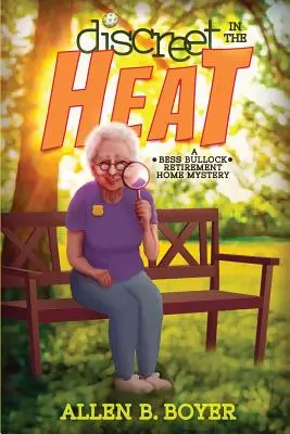 Diskrétne v horúčave: Záhada domova dôchodcov Bess Bullockovej - Discreet in the Heat: A Bess Bullock Retirement Home Mystery