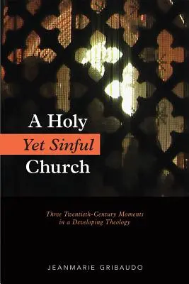 Svätá a predsa hriešna cirkev: Tri momenty dvadsiateho storočia v rozvíjajúcej sa teológii - Holy Yet Sinful Church: Three Twentieth-Century Moments in a Developing Theology