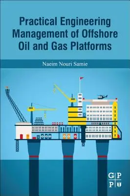 Praktický inžiniersky manažment ropných a plynových platforiem na mori - Practical Engineering Management of Offshore Oil and Gas Platforms