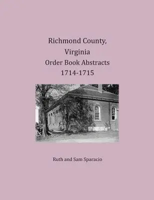 Richmond County, Virginia Abstrakty objednávkových kníh 1714-1715 - Richmond County, Virginia Order Book Abstracts 1714-1715