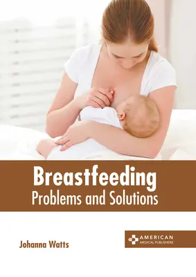 Dojčenie: Problémy a riešenia - Breastfeeding: Problems and Solutions