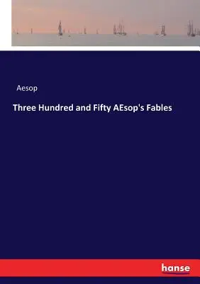 Tristo päťdesiat Ezopových bájok - Three Hundred and Fifty AEsop's Fables